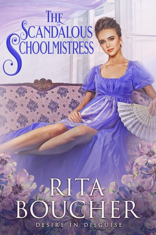 The Scandalous Schoolmistress (Desire in Disguise Book 4)