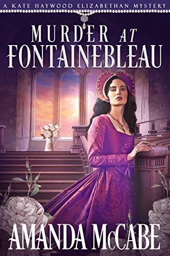 Murder at Fontainebleau (The Elizabethan Mysteries Book 6)