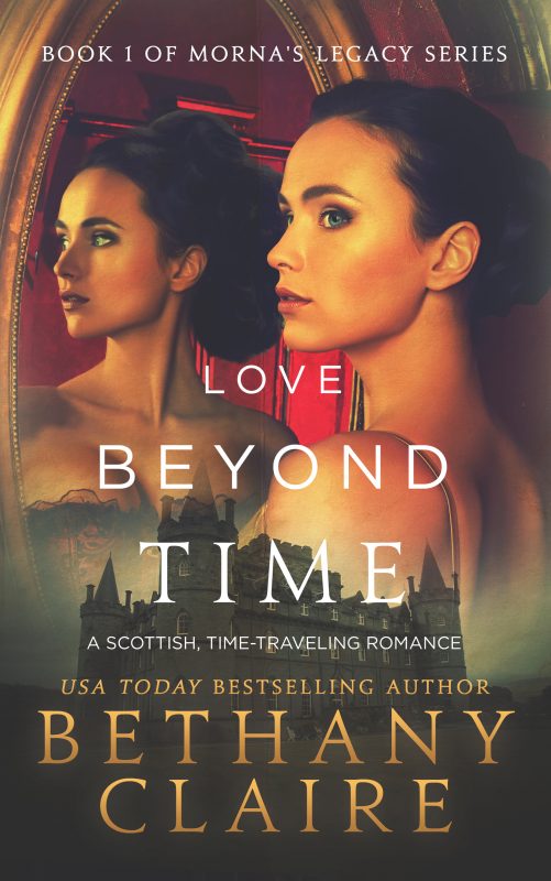 Love Beyond Time : A Scottish Time Travel Romance (Morna’s Legacy Book 1)