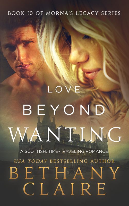 Love Beyond Wanting : A Scottish Time Travel Romance (Morna’s Legacy Book 14)